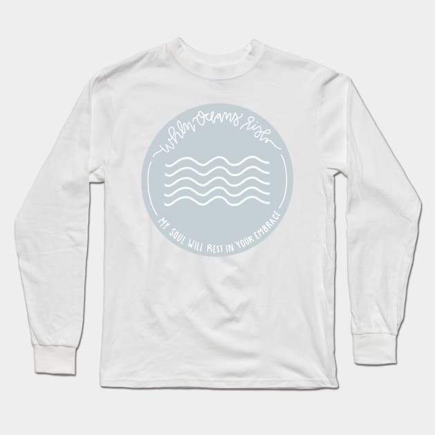 oceans lyrics by hillsong united Long Sleeve T-Shirt by andienoelm